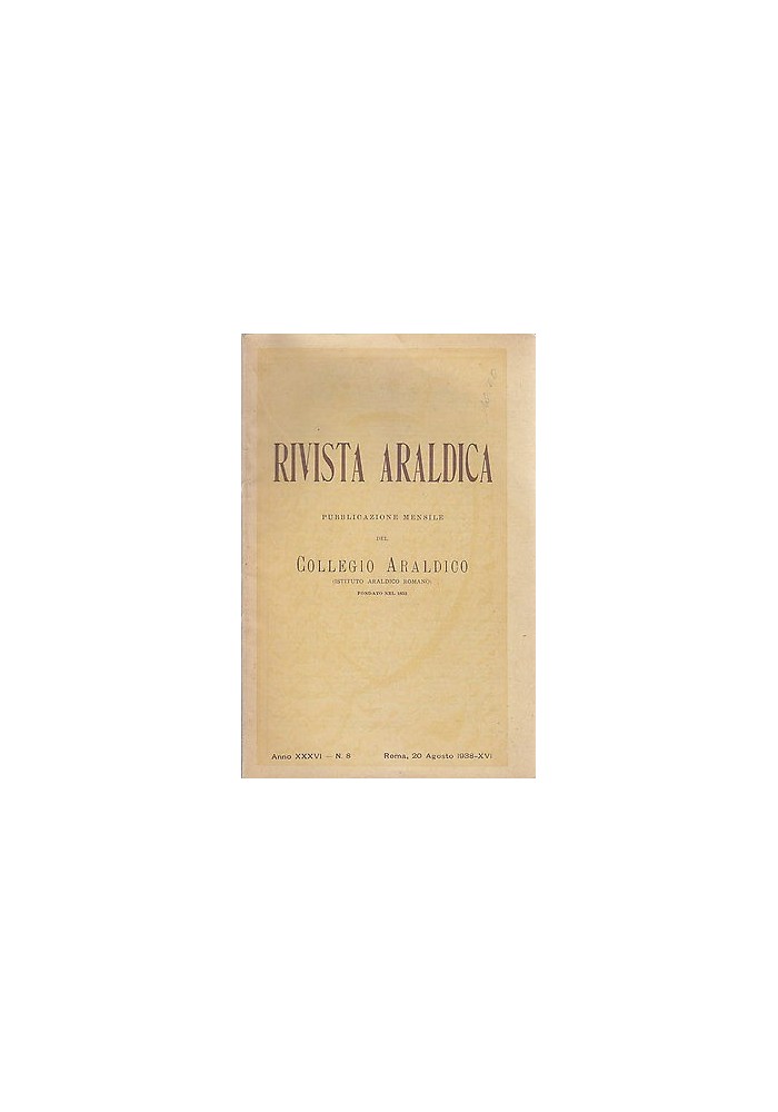 RIVISTA ARALDICA DELL’ISTITUTO ARALDICO ROMANO Anno XXXVI N.8 – 20 agosto 1938