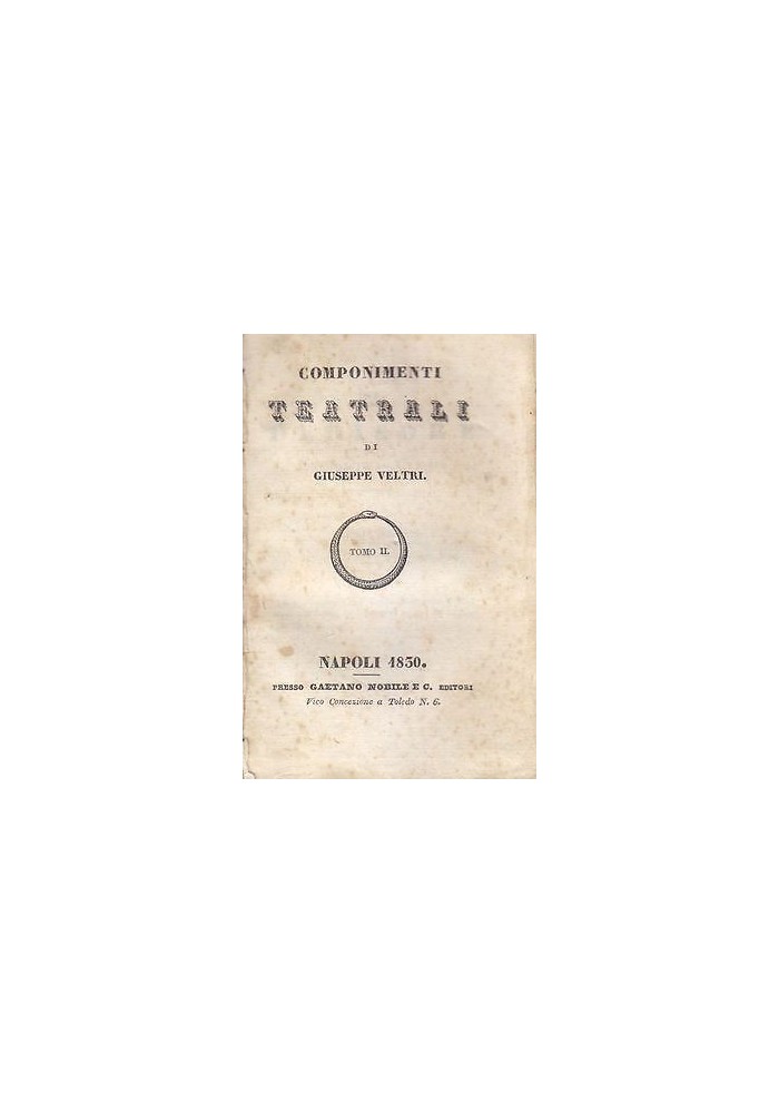 COMPONIMENTI TEATRALI di Giuseppe Veltri TOMO II 1830 Gaetano Nobile Editore