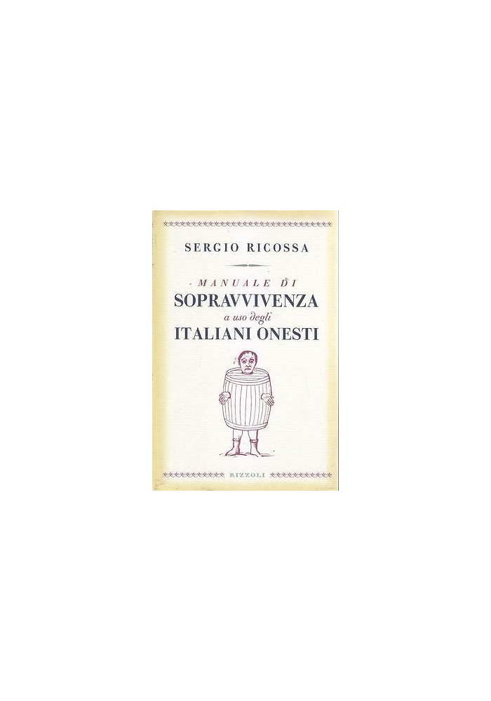 MANUALE DI SOPRAVVIVENZA AD USO DEGLI ITALIANI ONESTI Sergio Riscossa - Rizzoli