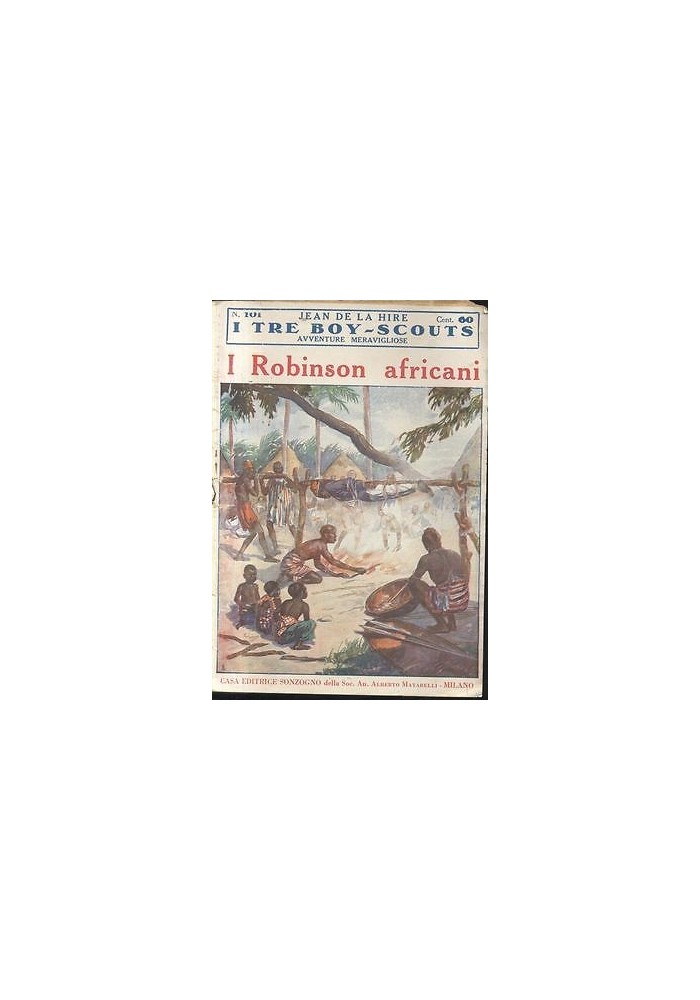 I TRE BOY SCOUTS - I ROBINSON AFRICANI di Jean De la Hire 1930 Sonzogno