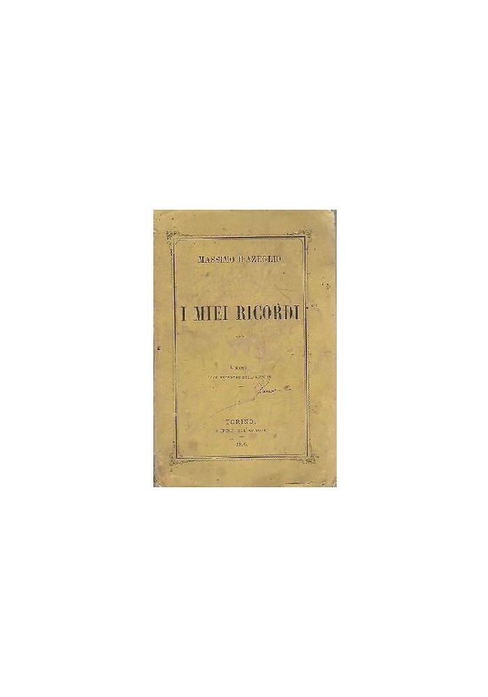 I MIEI RICORDI di Massimo D’Azeglio SOLO IL PRIMO VOLUME 1876 Torino