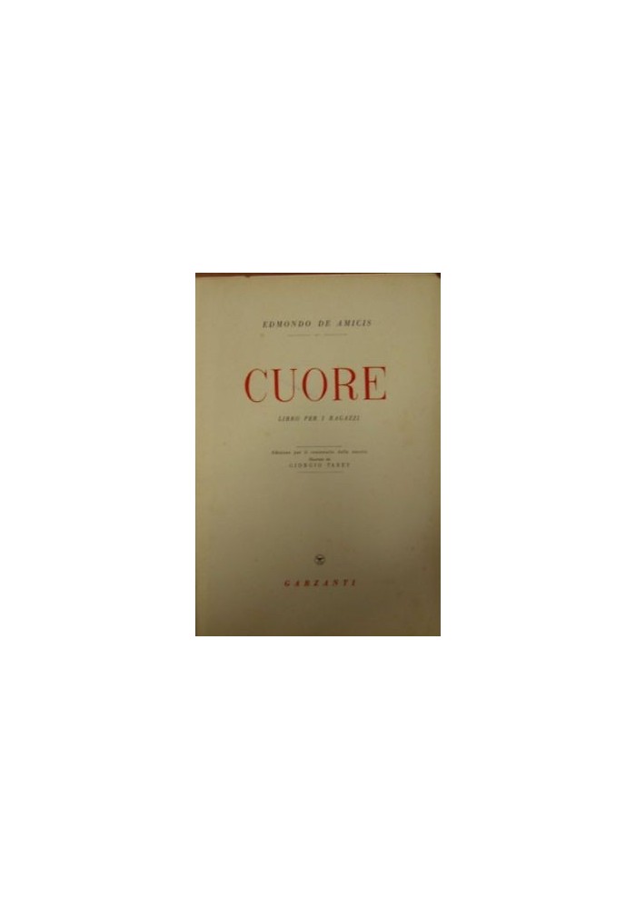 CUORE di Edmondo De Amicis 1946 Garzanti ed.centenario illustrato Giorgio Tabet