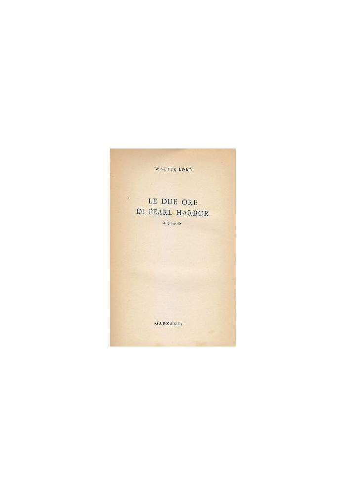 LE DUE ORE DI PEARL HARBOR di Walter Lord - Garzanti Editore 1958