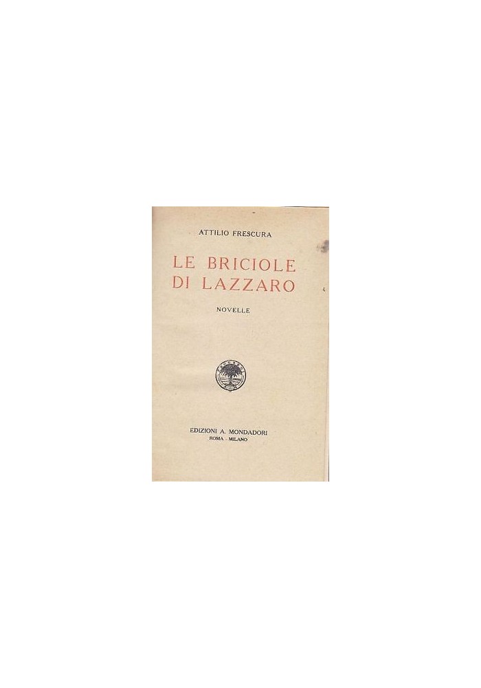 LE BRICIOLE DI LAZZARO di Attilio Frescura - ORIGINALE anni '20 Mondadori LIBRO