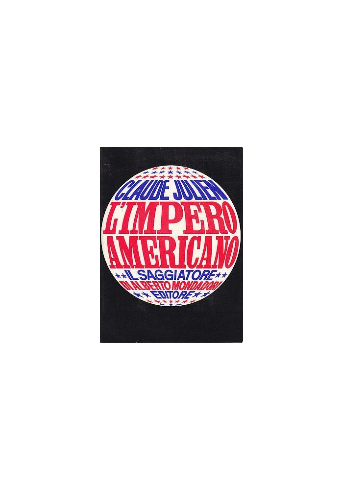 L'IMPERO AMERICANO di Claude Julien - Il Saggiatore editore 1969 - libro