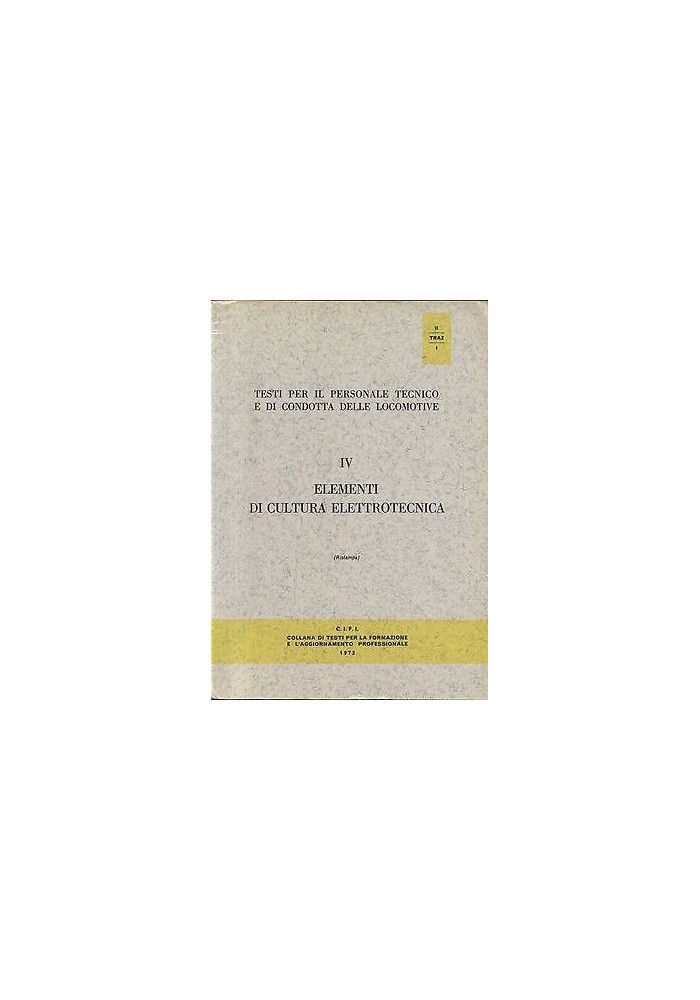 PERSONALE TECNICO E DI CONDOTTA LOCOMOTIVE Cultura Elettrotecnica Libro 1972