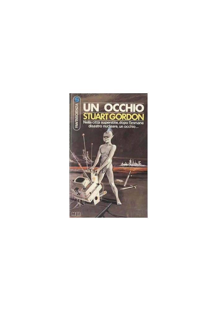 UN OCCHIO di Stuart Gordon 1977 Casa editrice MEB libro fantascienza