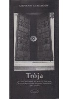 TROJA GUIDA ALLA STORIA ALL'ARTE AL FOLKLORE di Giovanni Guadagno 1998 Daunia Troia