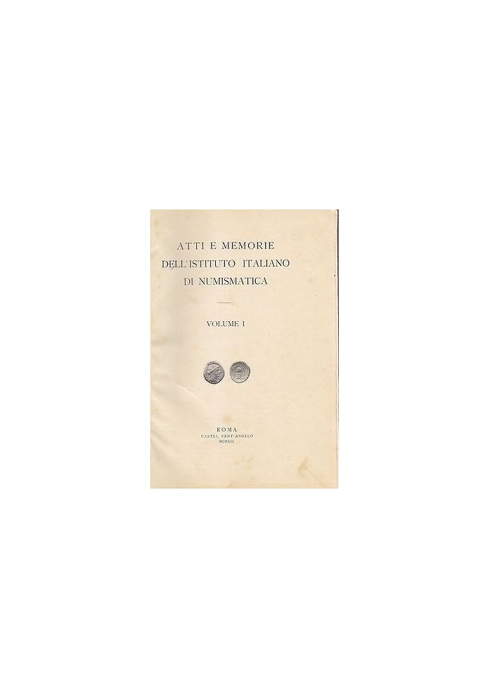 ATTI E MEMORIE DELL'ISTITUTO ITALIANO DI NUMISMATICA VOLUME I - 1913