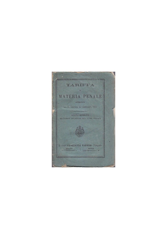 TARIFFA IN MATERIA PENALE approvata col R. Decreto 23 dicembre 1865 - Pagnoni