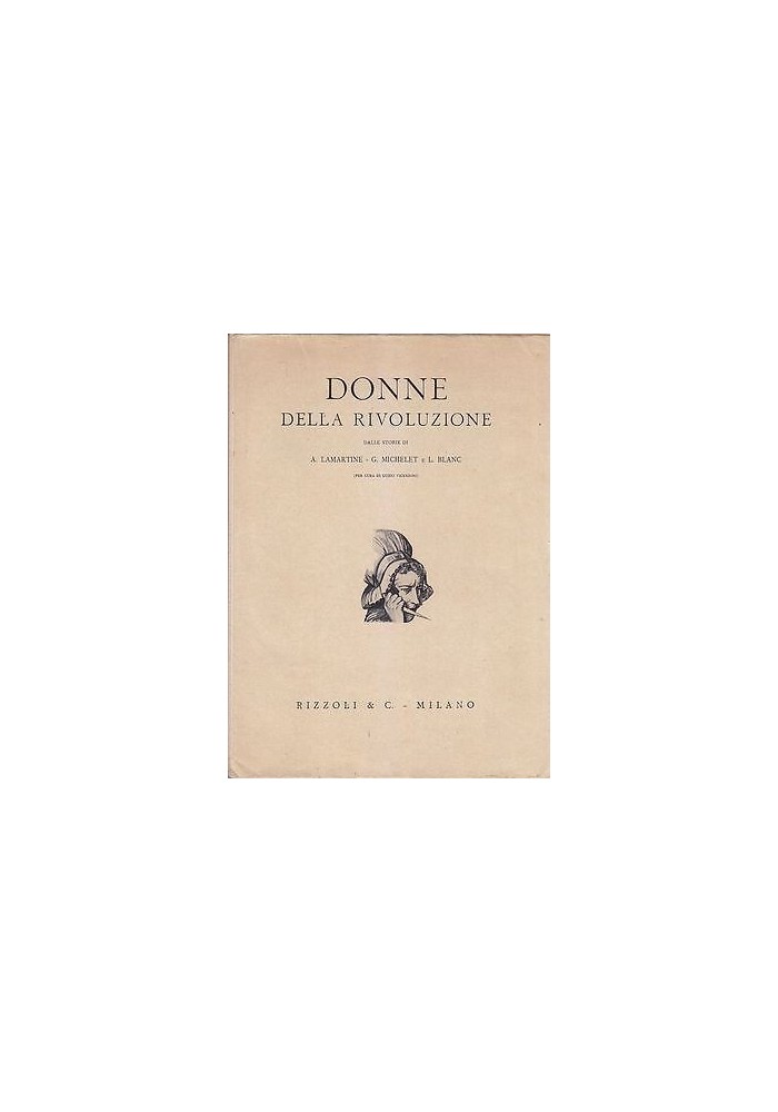 DONNE DELLA RIVOLUZIONE a cura di Guido Vincenzoni - Rizzoli 1931 - ILLUSTRATO