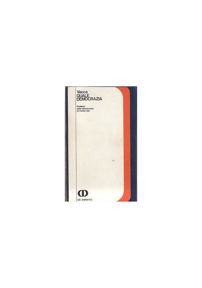 QUALE DEMOCRAZIA di Giuseppe Vacca . De Donato 1977