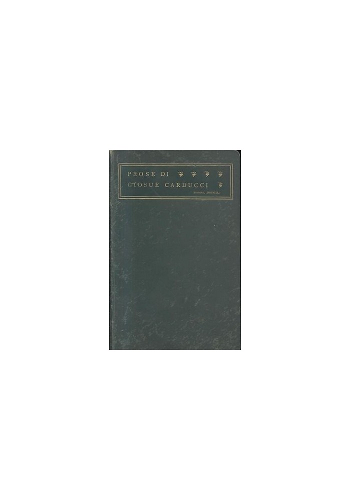 PROSE DI GIOSUE CARDUCCI MDCCCLIX MCMIII 1905 Zanichelli prima edizione Libro