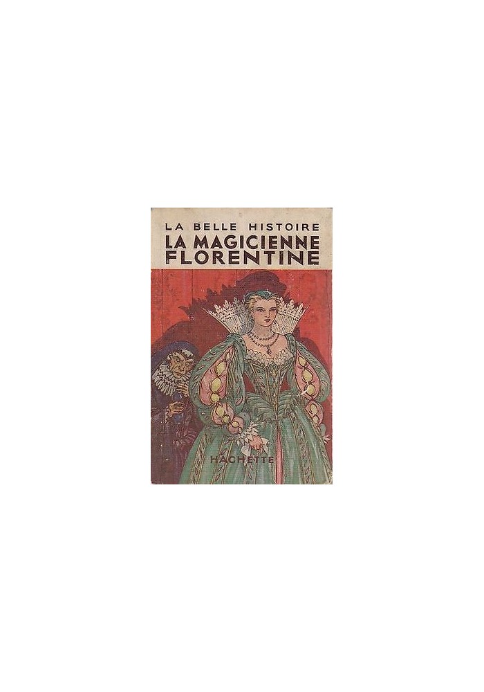 LA MAGICIENNE FLORENTINE di Charles Guinel e A.Montgon 1936 Hachette Libro
