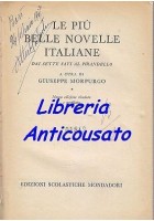 LE PIÙ BELLE NOVELLE ITALIANE DAI SETTE SAVI AL PIRANDELLO a cura di Morpurgo
