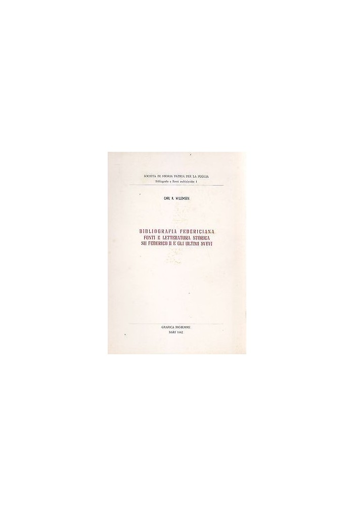 BIBLIOGRAFIA FEDERICIANA FONTI LETTERATURA STORICA SU FEDERICO II E ULTIMI SVEVI
