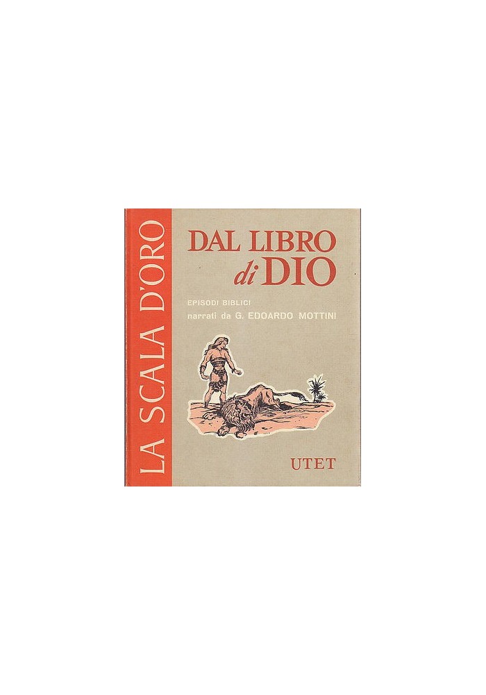 DAL LIBRO DI DIO di Edoardo Mottini scala d'oro UTET 1974 ILLUSTRATO Peola Libro