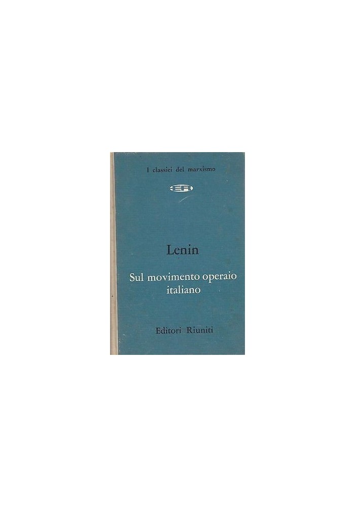SUL MOVIMENTO OPERAIO ITALIANO Lenin 1962 editori riuniti