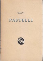 PASTELLI di Cilly (Francesco Carbonara) edizione numerata 100 esemplari - 1937