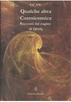 QUALCHE ALTRA COSMICOMICA Racconti dal cugino di Qfwfq - Akkuaria I ediz 2011
