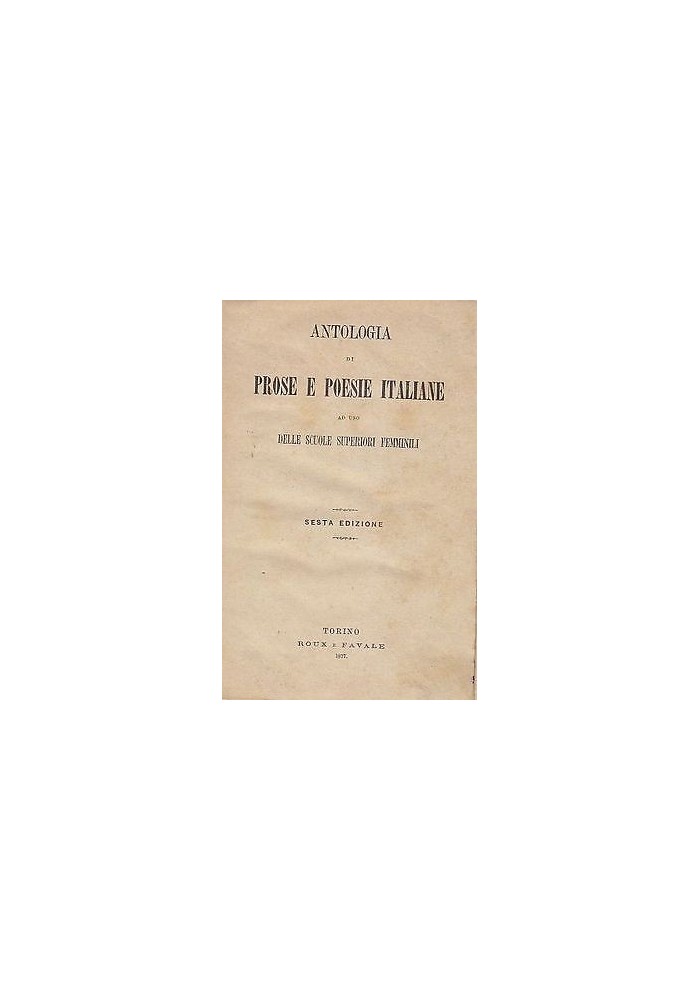ANTOLOGIA DI PROSE E POESIE ITALIANE ad uso scuole superiori femminili - 1877