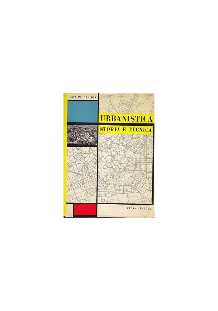 URBANISTICA STORIA E TECNICA di Giuseppe Tombola - 1969 CEDAM
