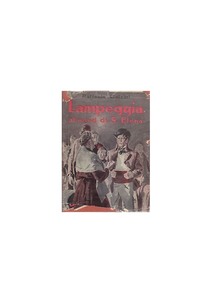 LAMPEGGIA AL NORD DI SANT'ELENA - Raffaele Calzini Garzanti II edizione 1942 Napoleone