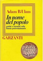 IN NOME DEL POPOLO PROFETI E TERRORISTI NELLA RUSSIA PRERIVOLUZIONARIA di Ulam