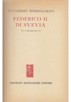 FEDERICO II DI SVEVIA di Eucardio Momigliano Mondadori I edizione gennaio 1948