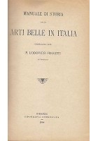 MANUALE DI STORIA DELLE ARTI BELLE IN ITALIA (2 volumi) Lodovico Ferretti 1908