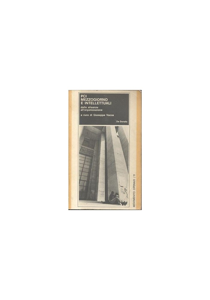 PCI MEZZOGIORNO E INTELLETTUALI a cura di Giuseppe Vacca 1973 De Donato editore