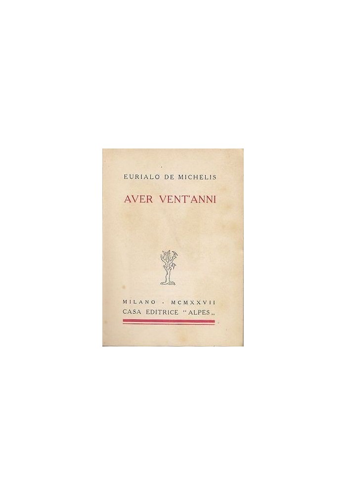AVER VENT’ANNI di Eurialo De Michelis I ediz. NUMERATA 1927 RARO!! Alpes