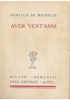 AVER VENT’ANNI di Eurialo De Michelis I ediz. NUMERATA 1927 RARO!! Alpes