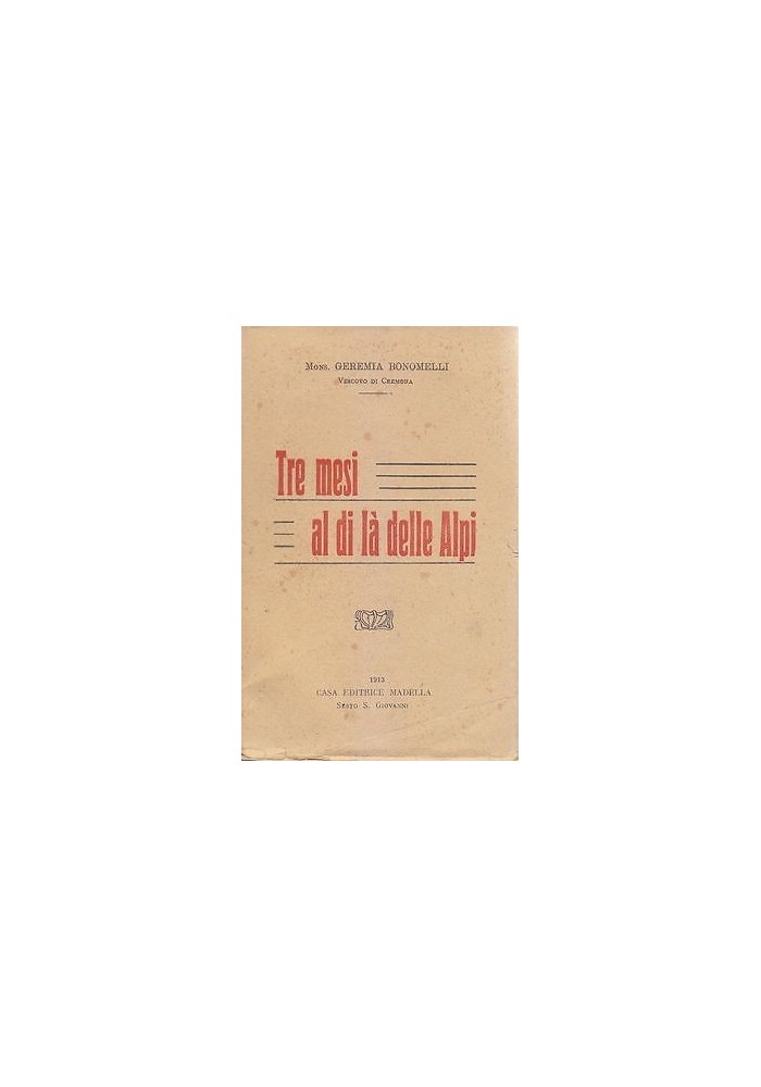 TRE MESI AL DI LÀ DELLE ALPI di Geremia Bonomelli 1913 Madella libro
