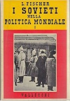 I SOVIETI NELLA POLITICA MONDIALE 2 voll di Louis Fischer RUSSIA 1957 Vallecchi