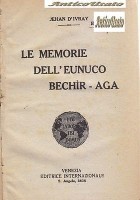 LE MEMORIE DELL’EUNUCO BECHIR AGA di Jehan D’Ivray 1920 Editrice Internazionale