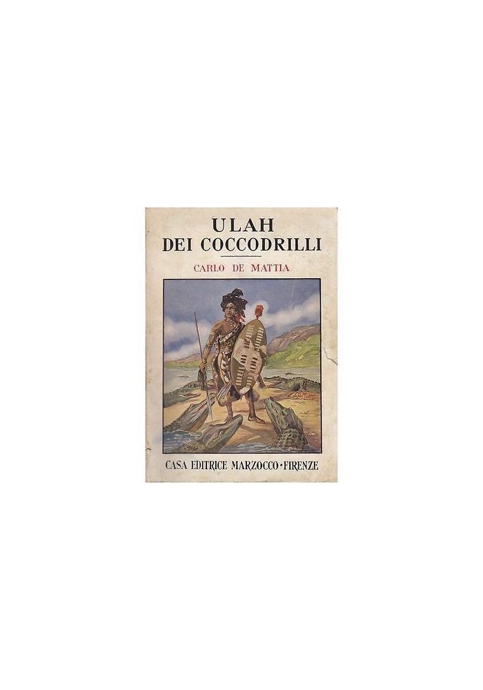 ULAH DEI COCCODRILLI di Carlo De Mattia 1940 Marzocco Libro Illustrato