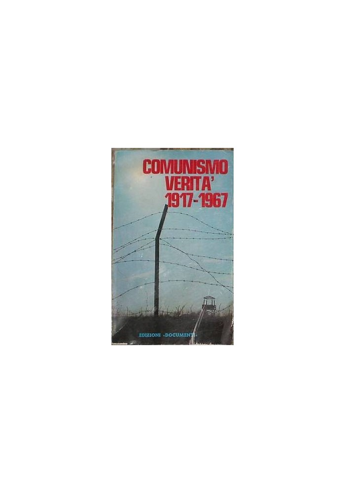 COMUNISMO VERITA' 1917 - 1967 edizioni documenti