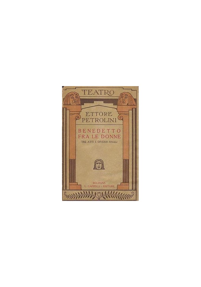 BENEDETTO FRA LE DONNE tre atti e diversi finali 1933 Ettore Petrolini Cappelli