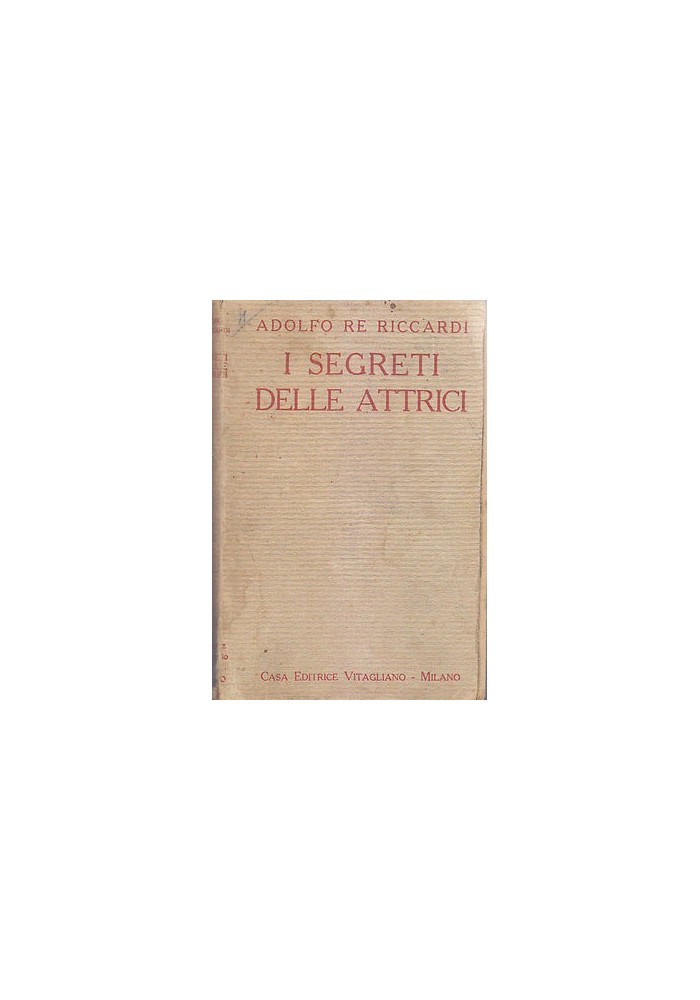 I SEGRETI DELLE ATTRICI di Adolfo Re Riccardi - Casa Editrice Vitagliano 1921