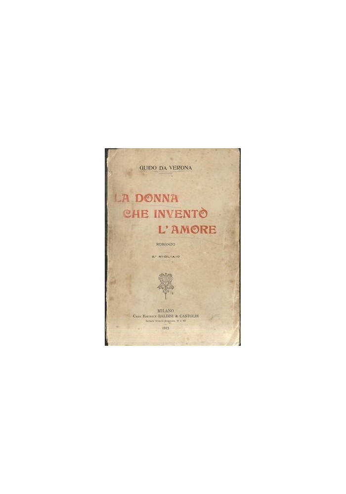 LA DONNA CHE INVENTO' L'AMORE di Guido Da Verona 1915 BALDINI e CASTOLDI