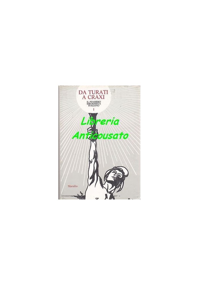 DA TURATI A CRAXI IL PENSIERO RIFORMISTA ITALIANO 4 VOLUMI - Marsilio editore