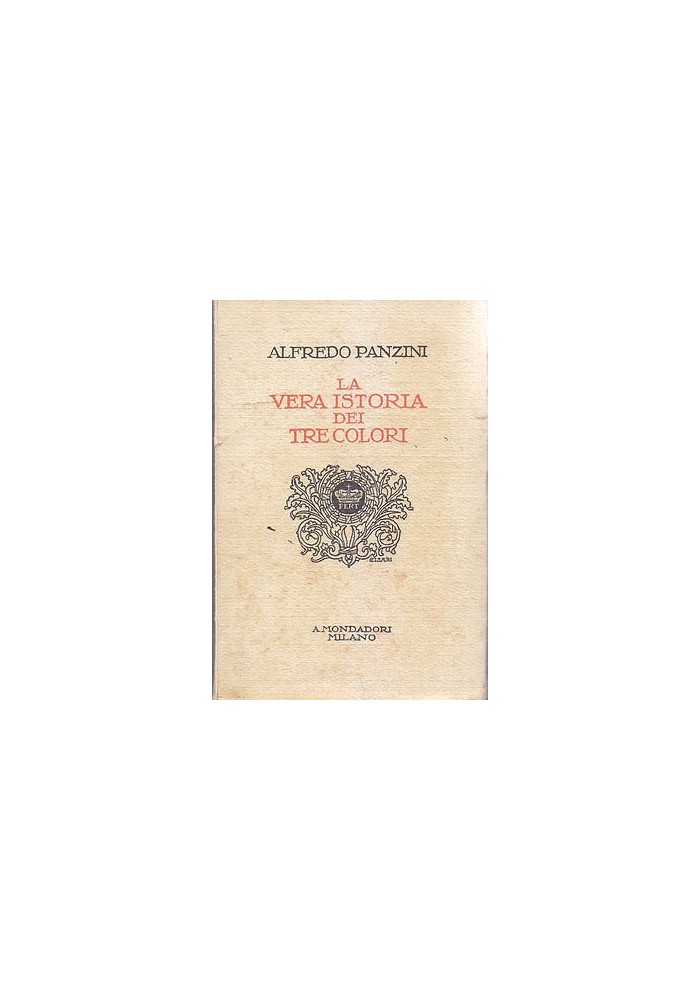 LA VERA ISTORIA DEI TRE COLORI di Alfredo Panzini 1926 Mondadori