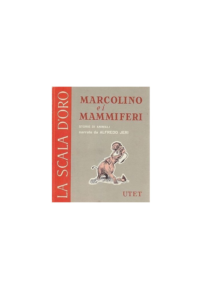 MARCOLINO E I MAMMIFERI scala d'oro UTET STORIE DI ANIMALI NARRATE da Jeri Libro
