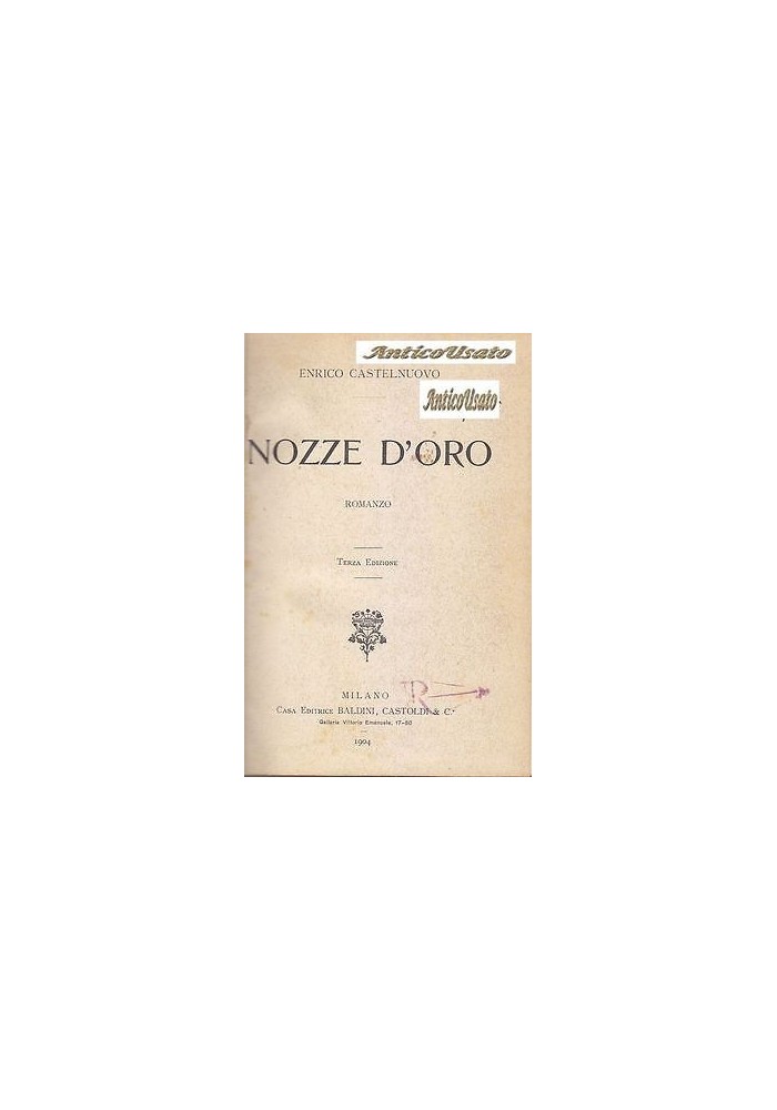 NOZZE D'ORO di Enrico Castelnuovo 1904 Casa Editrice Baldini Castoldi