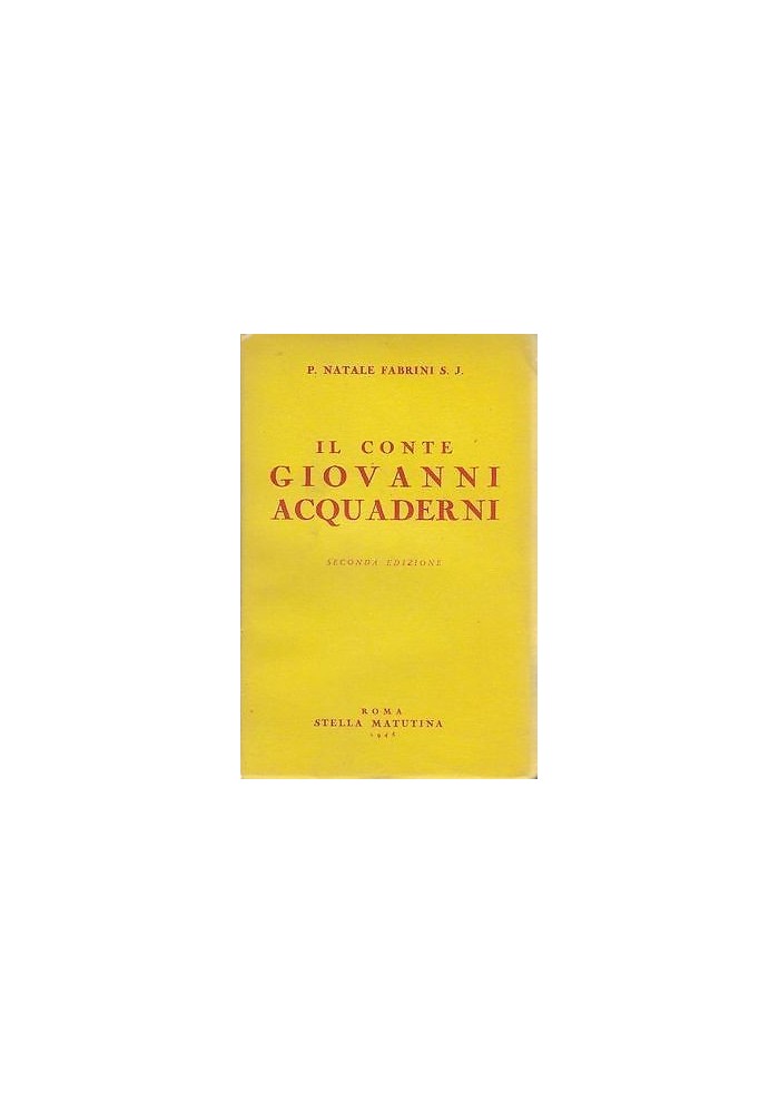 IL CONTE GIOVANNI ACQUADERNI di P. Natale Fabrini - Stella matutina II ed. 1945