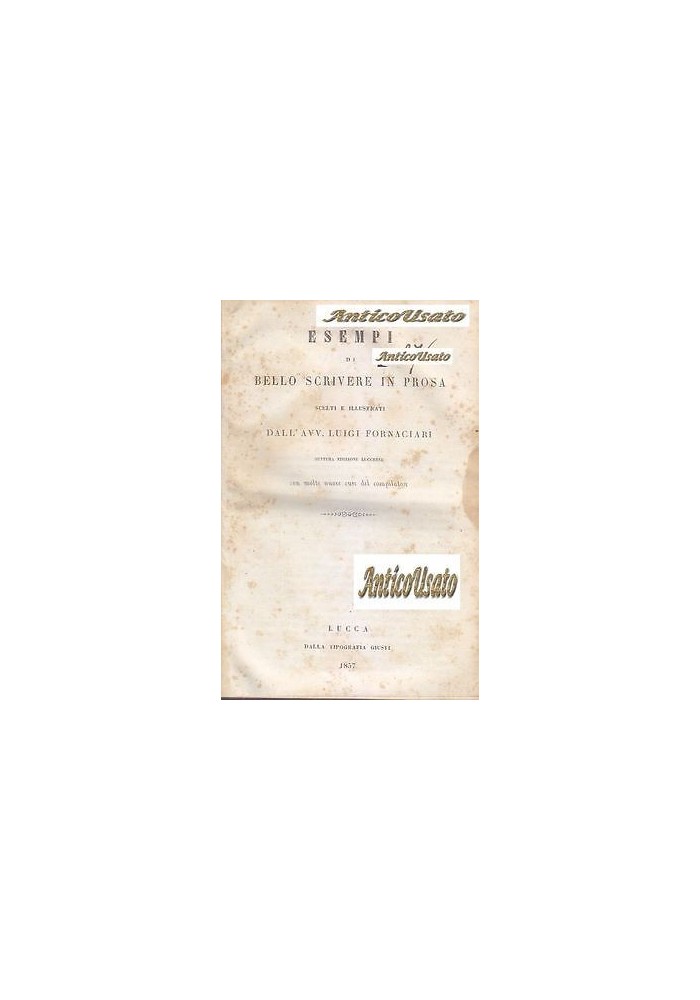 ESEMPI DI BELLO SCRIVERE IN PROSA di Luigi Fornaciari 1857 Lucca Giusti
