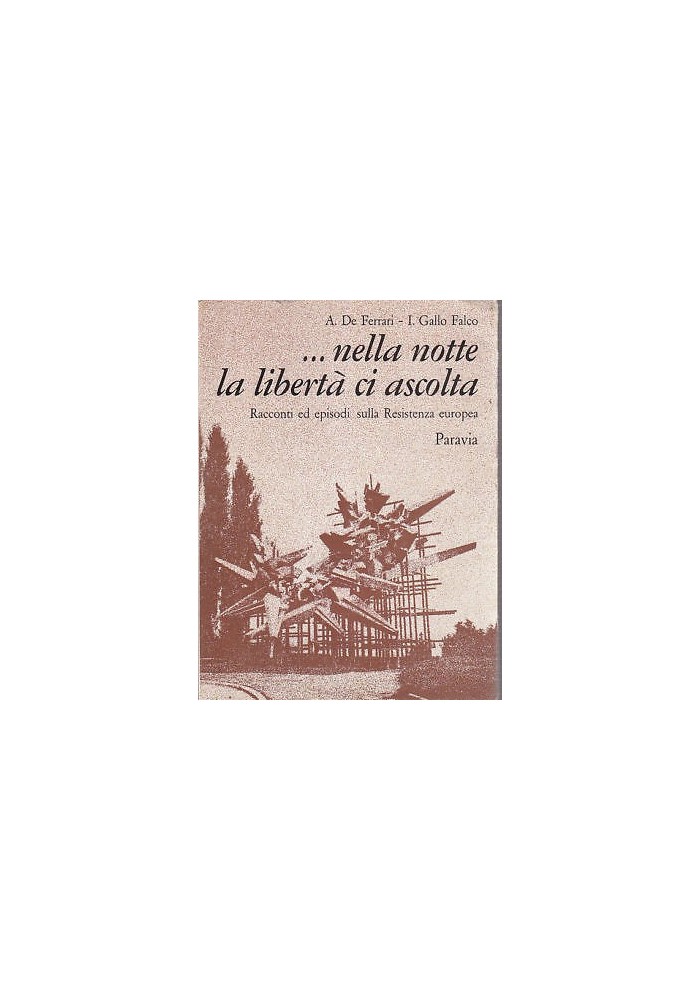 NELLA NOTTE LA LIBERTÀ CI ASCOLTA De Ferrari e Gallo Falco - episodi resistenza europea 1975
