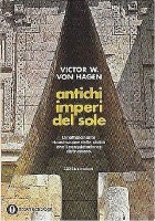 ANTICHI IMPERI DEL SOLE di Victor W Von Hagen