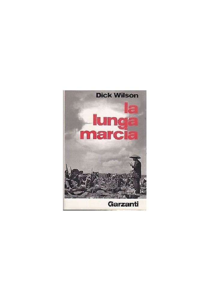 LA LUNGA MARCIA di Dick Wilson “l’epopea del comunismo cinese” - Garzanti 1973